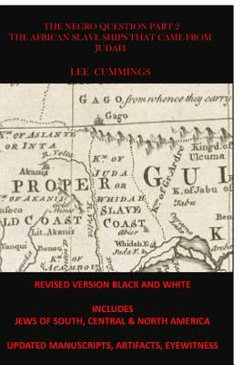 The Negro Question Part 2 the African Slave Ships That Came from Judah by Lee Cummings