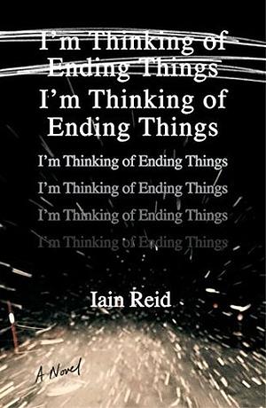 I'm Thinking of Ending Things by Iain Reid