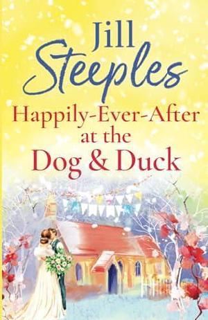 Happily-Ever-After at the Dog & Duck by Jill Steeples, Jill Steeples