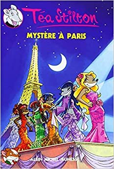 Mystère à Paris by Thea Stilton, Thea Stilton, Lili Plumedesouris