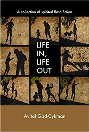 Life In, Life Out by Avital Gad-Cykman