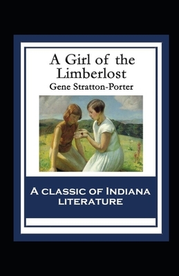 A Girl of the Limberlost Illustrated by Gene Stratton-Porter