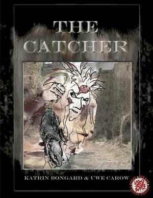 The Catcher by Katrin Bongard, Uwe Carow