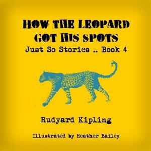 How the Leopard Got His Spots by Rudyard Kipling