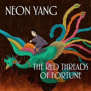 The Red Threads of Fortune by Neon Yang