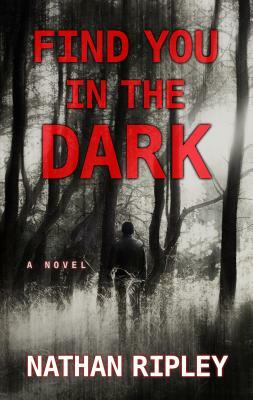 Find You in the Dark by Nathan Ripley