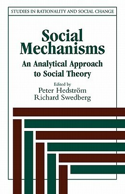 Social Mechanisms: An Analytical Approach to Social Theory by Peter Hedström