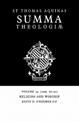 Summa Theologiae: Volume 39, Religion and Worship: 2a2ae. 80-91 by St. Thomas Aquinas