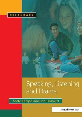 Speaking, Listening and Drama by Andy Kempe, Jan Holroyd
