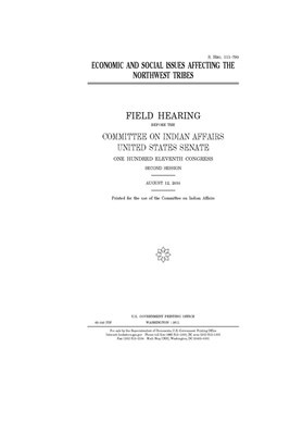 Economic and social issues affecting the northwest tribes by United States Congress, United States Senate, Committee On Indian Affairs (senate)