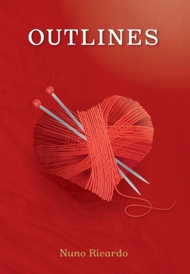 Outlines: A poetic study of love, life, and relationships by Nuno Ricardo