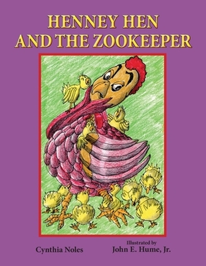 Henney Hen and the Zookeeper by Cynthia Noles