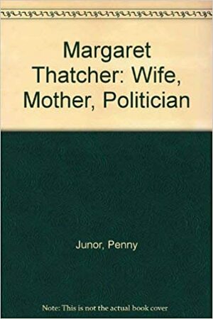 Margaret Thatcher by Penny Junor