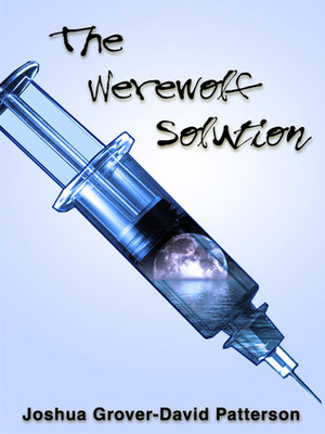 The Werewolf Solution by Joshua Grover-David Patterson