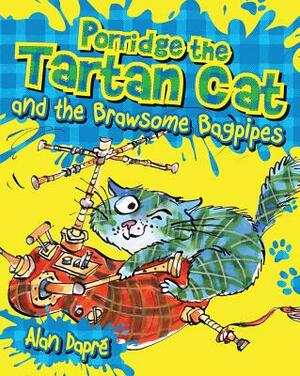 Porridge the Tartan Cat and the Brawsome Bagpipes by Alan Dapré