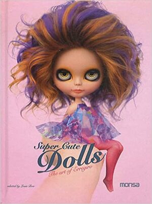 Super Cute Dolls. The art of Erregiro by Louis Bou, Josep Maria Minguet