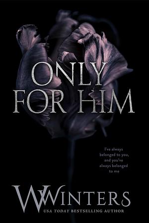 Only For Him by Willow Winters, W. Winters