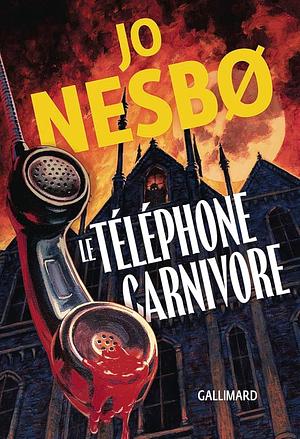 Le téléphone carnivore by Jo Nesbø