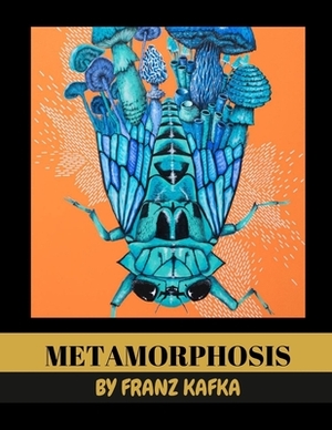 Metamorphosis by Franz Kafka by Franz Kafka