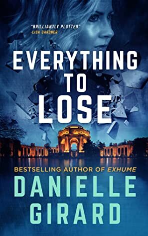 Everything to Lose by Danielle Girard