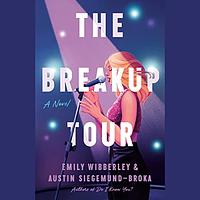 The Breakup Tour by Emily Wibberley, Austin Siegemund-Broka