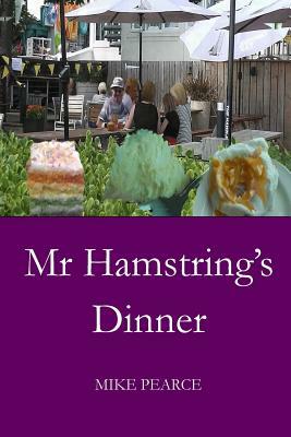 Mr Hamstring's Dinner by Mike Pearce