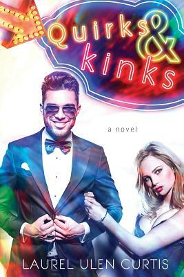 Quirks & Kinks by Laurel Ulen Curtis