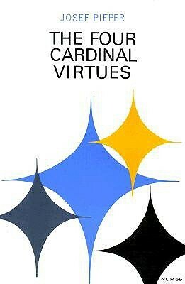 The Four Cardinal Virtues by Josef Pieper