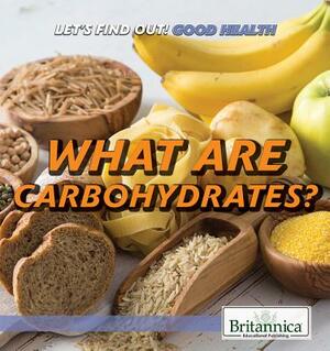 What Are Carbohydrates? by Daniel E. Harmon