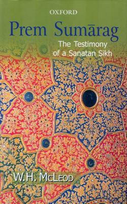 Prem Sumarag: The Testimony of a Sanatan Sikh by W. H. McLeod