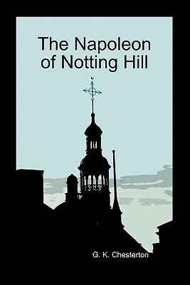 The Napoleon of Notting Hill (Paperback) by G.K. Chesterton