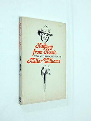 Halfway from Hoxie: New & Selected Poems by Miller Williams