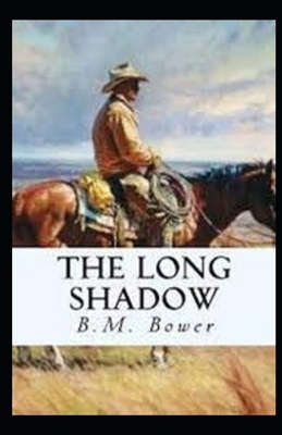 The Long Shadow Illustrated by B. M. Bower