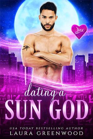 Dating a Sun God by Laura Greenwood, Laura Greenwood