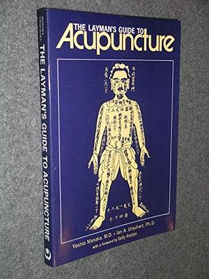 The Layman's Guide to Acupuncture by Ian A. Urquhart, Yoshio Manaka