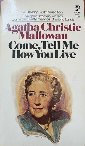 Come, Tell Me How You Live by Agatha Christie