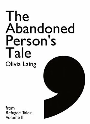 The Abandoned Person's Tale (Comma Singles) by Olivia Laing