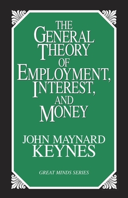 The General Theory of Employment, Interest, and Money by John Maynard Keynes