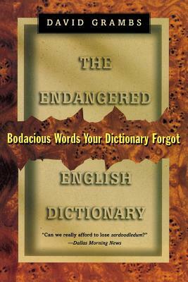 Endangered English Dictionary: Bodacious Words Your Dictionary Forgot by David Grambs
