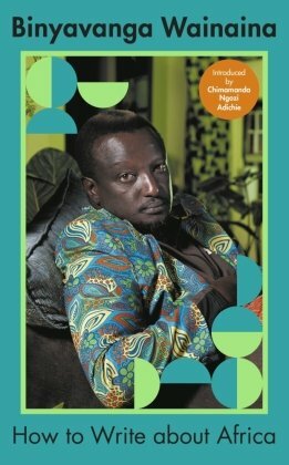 How to Write About Africa by Binyavanga Wainaina