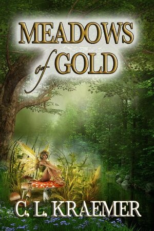 Meadows of Gold by C.L. Kraemer