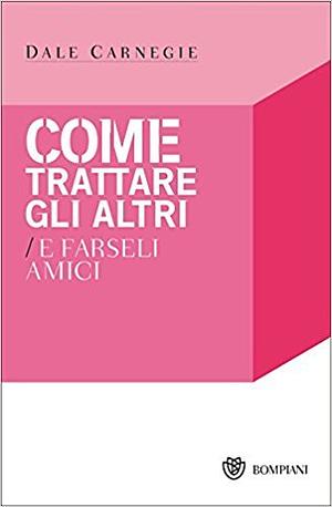 Come trattare gli altri e farseli amici by Marina Marazza