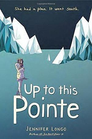 Up to This Pointe by Jennifer Longo by Jennifer Longo, Jennifer Longo