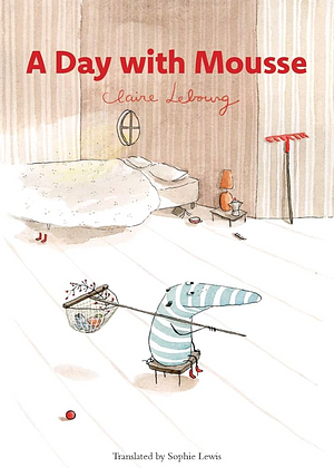 A Day with Mousse by Claire Lebourg