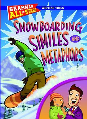 Snowboarding Similes and Metaphors by Gail Herman