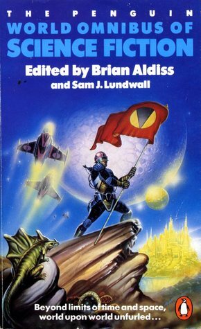 The Penguin World Omnibus of Science Fiction by Philippe Curval, Sam J. Lundwall, Robert Sheckley, Hugo Correa, Zheng Wenguang, Victor Sabah, Bob Shaw, Jon Bing, Carlos María Federici, Tetsu Yano, Karl Michael Armer, Brian W. Aldiss, Leon Zeldis, Péter Lengyel, Quah Kung Yu, B. Sridhar Rao, André Carneiro, Arkady Strugatsky, Ion Hobana, René Rebetez, Konrad Fiałkowski, Boris Strugatsky, Bertil Mårtensson, Goran Hudec, Annemarie van Ewyck, Lyuben Dilov, A. Bertram Chandler, Josef Nesvadba, Lino Aldani