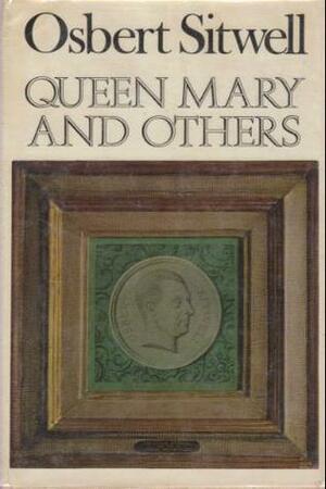 Queen Mary and Others by Osbert Sitwell