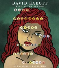 Love, Dishonor, Marry, Die, Cherish, Perish by David Rakoff