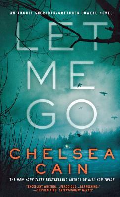 Let Me Go by Chelsea Cain