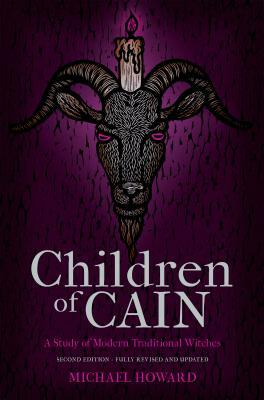 Children of Cain: A Study of Modern Traditional Witches by Michael Howard